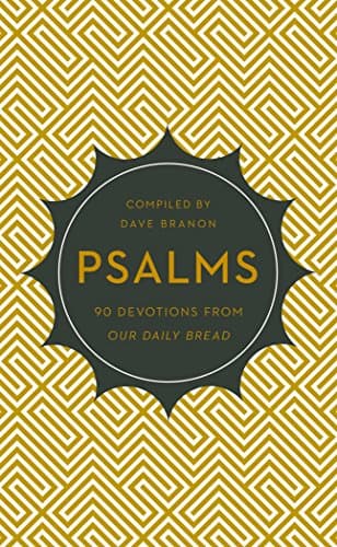 Book cover for Psalms: 90 Devotions from Our Daily Bread by Branon, Dave