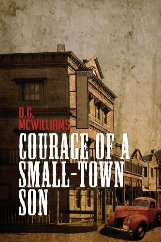 Book cover for Courage of a Small-Town Son by D.G.  McWilliams