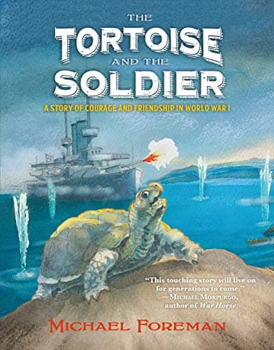 Book cover for The Tortoise and the Soldier: A Story of Courage and Friendship in World War I by Foreman, Michael