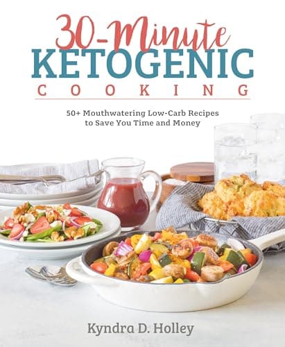 Book cover for 30-Minute Ketogenic Cooking: 50+ Mouthwatering Low-Carb Recipes to Save You Time and Money by Holley, Kyndra