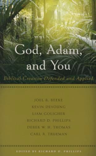 Book cover for God, Adam, and You: Biblical Creation Defended and Applied by Phillips, Richard D