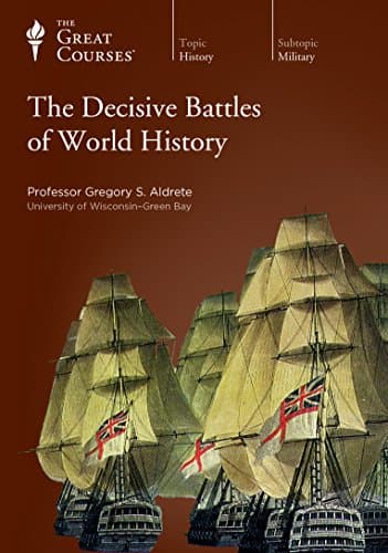 Book cover for The Great Courses: The Decisive Battles of World History by Gregory S. Aldrete