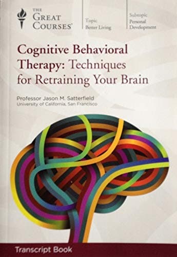 Book cover for Cognitive Behavioral Therapy: Techniques for Retraining Your Brain-Transcript Book by Jason M. Satterfield