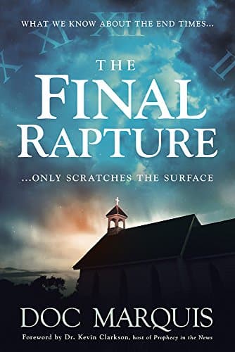 Book cover for The Final Rapture: What We Know About the End Times Only Scratches the Surface by Marquis, Doc