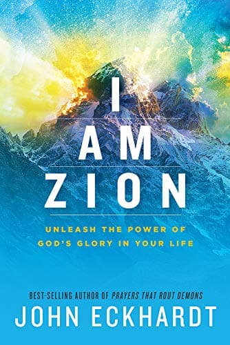 Book cover for I Am Zion: Unleash the Power of God's Glory in Your Life by John Eckhardt