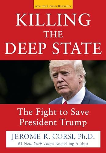 Book cover for Killing the Deep State: The Fight to Save President Trump by Corsi Ph.D., Jerome R.