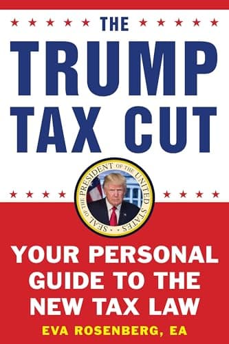 Book cover for The Trump Tax Cut: Your Personal Guide to the New Tax Law by Rosenberg EA, Eva