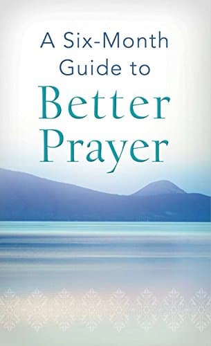 Book cover for A Six-Month Guide to Better Prayer (Value Books) by Compiled by Barbour Staff
