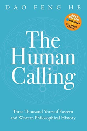 Book cover for The Human Calling: Three Thousand Years of Eastern and Western Philosophical History by He, Daofeng