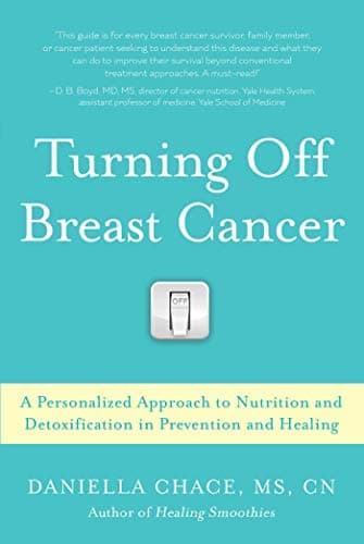 Book cover for Turning Off Breast Cancer: A Personalized Approach to Nutrition and Detoxification in Prevention and Healing by Chace, Daniella