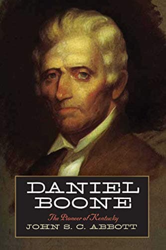 Book cover for Daniel Boone: The Pioneer of Kentucky by Abbott, John S. C.