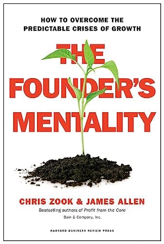Book cover for The Founder's Mentality: How to Overcome the Predictable Crises of Growth by Zook, Chris