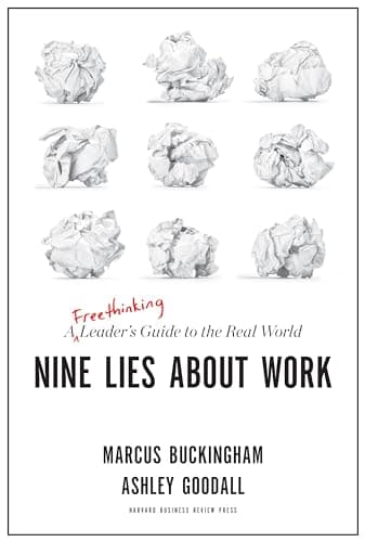 Book cover for Nine Lies About Work: A Freethinking Leader’s Guide to the Real World by Buckingham, Marcus