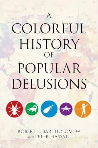 Book cover for A Colorful History of Popular Delusions by Bartholomew, Robert