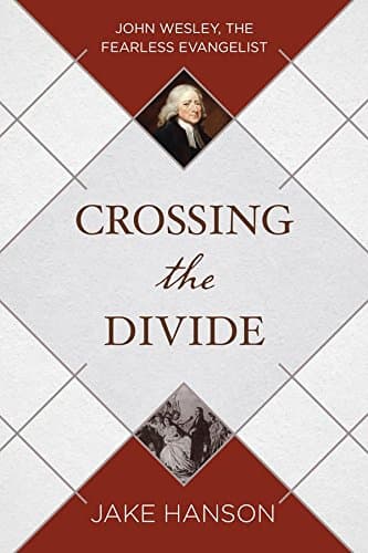 Book cover for Crossing the Divide: John Wesley, the Fearless Evangelist by Hanson, Jake