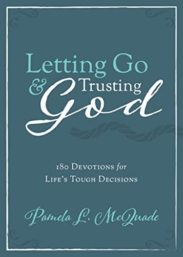 Book cover for Letting Go and Trusting God: 180 Devotions for Life's Tough Decisions by McQuade, Pamela L.