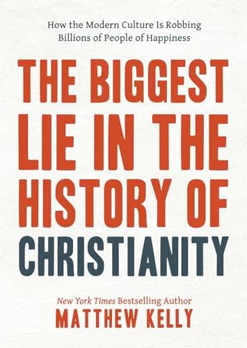 Book cover for The Biggest Lie in the History of Christianity: How Modern Culture Is Robbing Billions of People of Happiness by Matthew Kelly