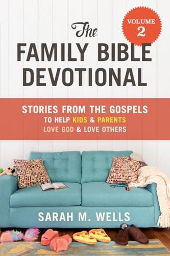 Book cover for The Family Bible Devotional, Volume 2: Stories from the Gospels to Help Kids and Parents Love God and Love Others by Wells, Sarah M.