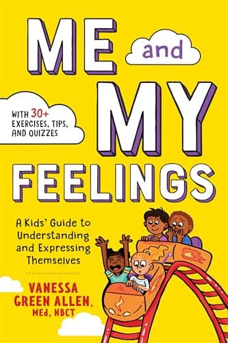 Book cover for Me and My Feelings: A Kids' Guide to Understanding and Expressing Themselves by Vanessa Green Allen, M.Ed., NBCT