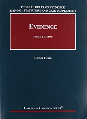 Book cover for Federal Rules of Evidence 2020-21 Statutory and Case Supplement to Fisher's Evidence, 3d (University Casebook Series) by Fisher, George