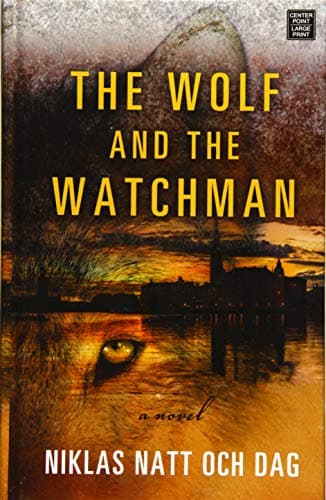 Book cover for The Wolf and the Watchman (Center Point Large Print) by Dag, Niklas Natt Och