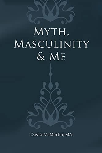Book cover for Myth, Masculinity & Me by Martin, David M.