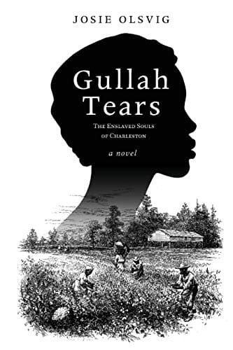Book cover for Gullah Tears: The Enslaved Souls of Charleston by Olsvig, Josie