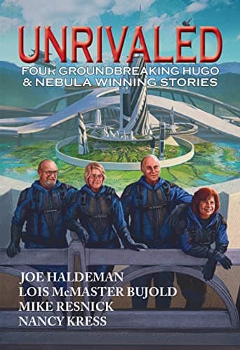 Book cover for Unrivaled: Four groundbreaking Hugo & Nebula winning stories by Bujold, Lois McMaster