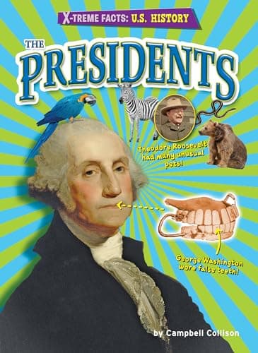 The Presidents- Historical Non-Fiction Reading for Grade 4, Developmental Learning for Young Readers - X-treme Facts: U.S. History