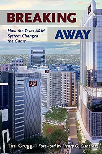 Book cover for Breaking Away: How the Texas A&M University System Changed the Game by Gregg, Tim