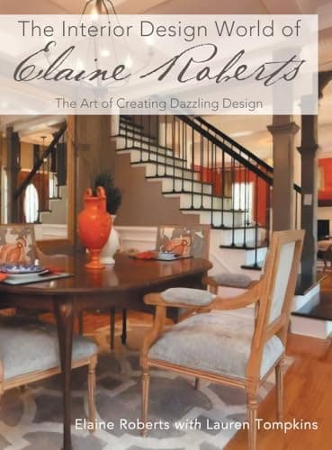 Book cover for The Interior Design World of Elaine Roberts: The Art of Creating Dazzling Design by Roberts, Elaine
