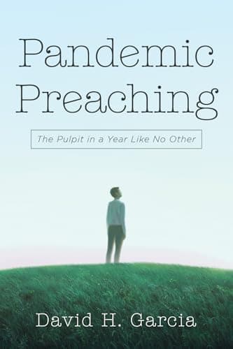 Book cover for Pandemic Preaching: The Pulpit in a Year Like No Other by Garcia, David H.
