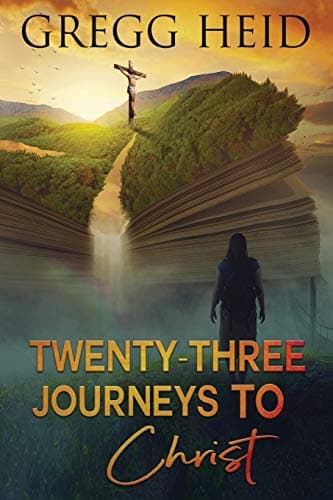 Book cover for Twenty-Three Journeys to Christ: Collection of Faith Stories by Heid, Gregg