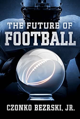 Book cover for The Future Of Football by Bezrski Jr., Jr. Czonko