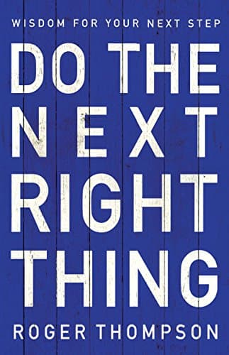 Book cover for Do the Next Right Thing: Wisdom For Your Next Step by Thompson, Roger