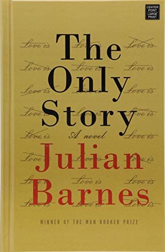 Book cover for The Only Story (Center Point Large Print) by Barnes, Julian