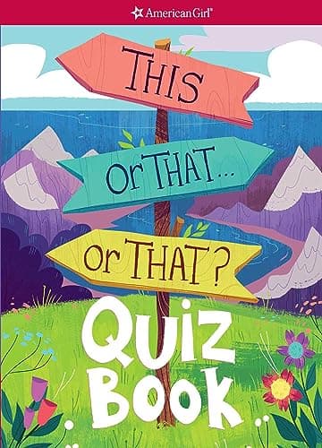 Book cover for This or That . . . or That?: Quiz Book (American Girl® Wellbeing) by Henke, Emma MacLaren