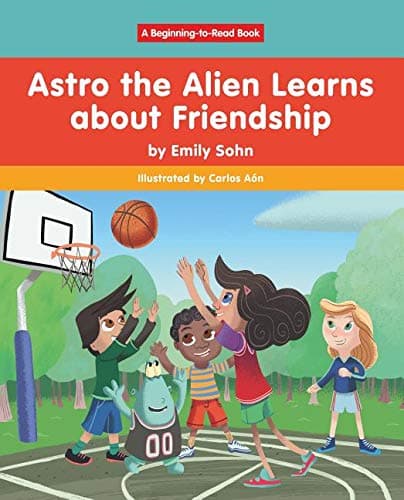 Book cover for Astro the Alien Learns About Friendship (Beginning-to-Read Book: Astro the Alien) by Sohn, Emily
