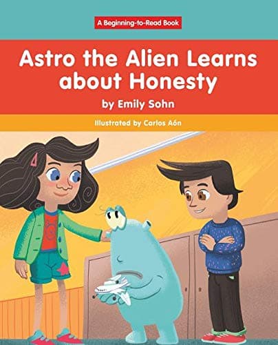 Book cover for Astro the Alien Learns about Honesty (Beginning-to-Read: Astro the Alien) by Sohn, Emily