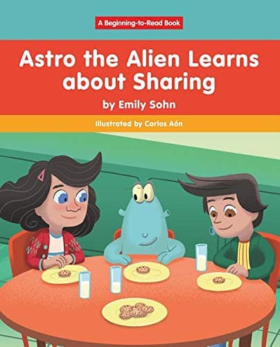 Book cover for Astro the Alien Learns about Sharing (Beginning-to-Read: Astro the Alien) by Sohn, Emily