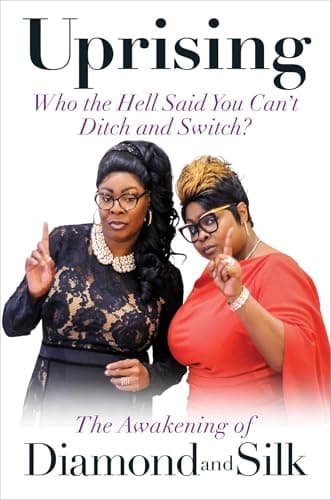 Book cover for Uprising: Who the Hell Said You Can't Ditch and Switch? -- The Awakening of Diamond and Silk by Diamond & Silk, Diamond &