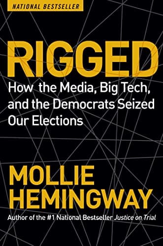 Book cover for Rigged: How the Media, Big Tech, and the Democrats Seized Our Elections by Hemingway, Mollie