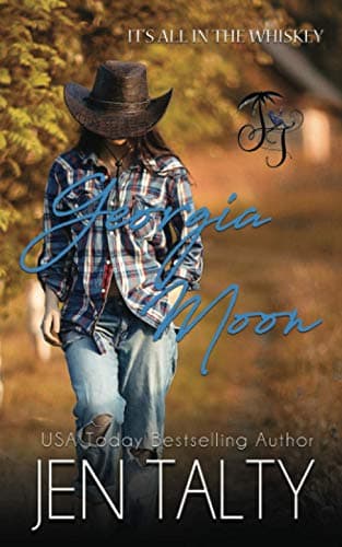 Book cover for Georgia Moon (It's all in the Whiskey) by Talty, Jen