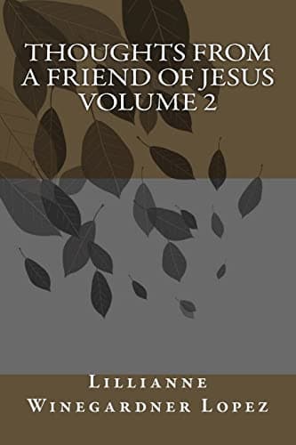 Book cover for Thoughts from a Friend of Jesus - Volume 2 by Winegardner Lopez, Lillianne