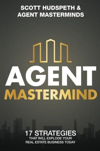 Book cover for Agent Mastermind: 17 Strategies That Will Explode Your Real Estate Business Today by Hudspeth, Scott