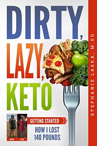 Book cover for DIRTY, LAZY, KETO: Getting Started: How I Lost 140 Pounds by Laska, Stephanie