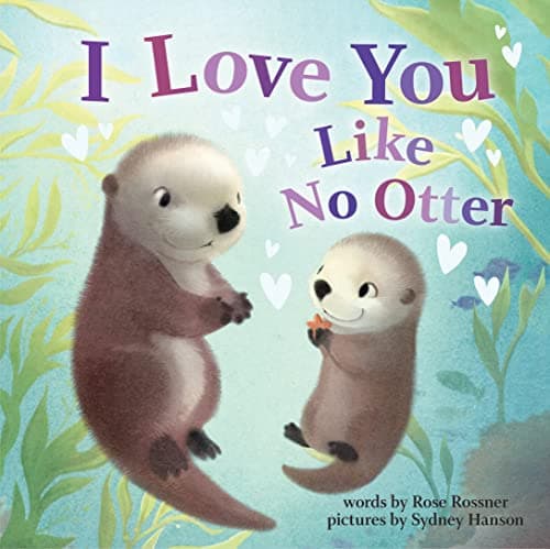 Book cover for I Love You Like No Otter: A Funny and Sweet Board Book for Babies and Toddlers (Punderland) by Rossner, Rose