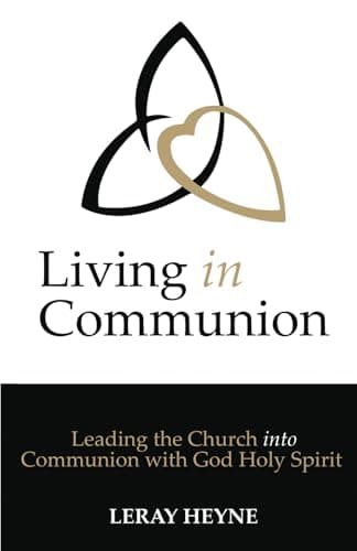 Living in Communion: Leading the Church into Communion with God Holy Spirit