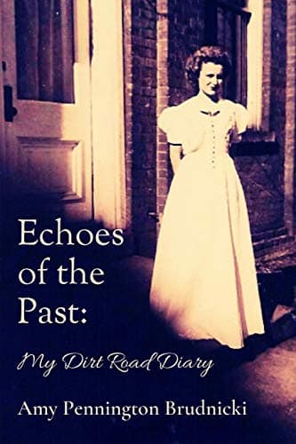 Book cover for Echoes of the Past: My Dirt Road Diary by Amy Pennington Brudnicki