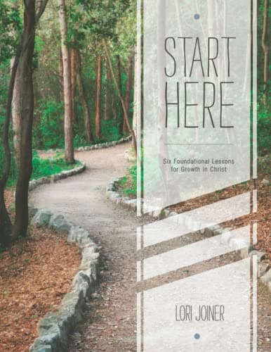Book cover for Start Here Six Foundational Lessons for Growth in Christ for Men and Women by Joiner, Lori